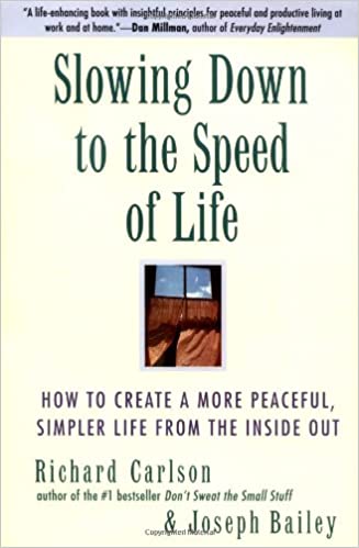 Slowing Down to the Speed of Life: How To Create A More Peaceful, Simpler Life From the Inside Out (RARE BOOKS)
