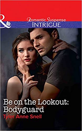 Be On The Lookout: Bodyguard (Harlequin Blaze) [MILLS & BOON]