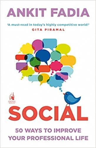 Social: 50 Ways to Improve Your Professional Life by Ankit Fadia