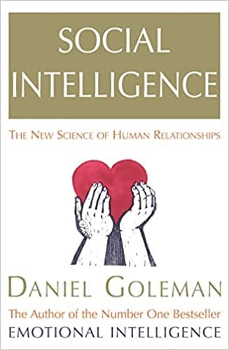 Social intelligence: The new science of human relationships by Daniel Goleman