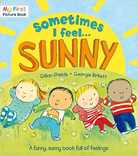 Sometimes I Feel Sunny A Funny, Sunny book full of feeling