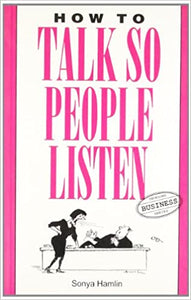 How to Talk So People Listen