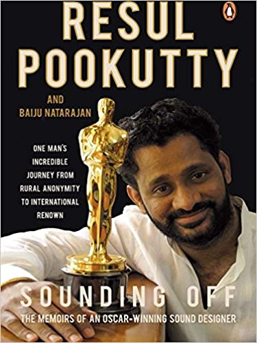 Sounding Off: The Memoirs Of An Oscar-Winning Sound Designer by Resul Pookutty |Baiju Natarajan