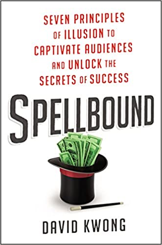Spellbound: Seven Principles of Illusion to Captivate Audiences and Unlock the Secrets of Success [Hardcover]