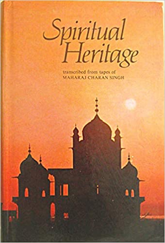 Spiritual Heritage A Transcription from Tape Reorded Talks of Maharaj Charan Singh [HARDCOVER] (RARE BOOKS)