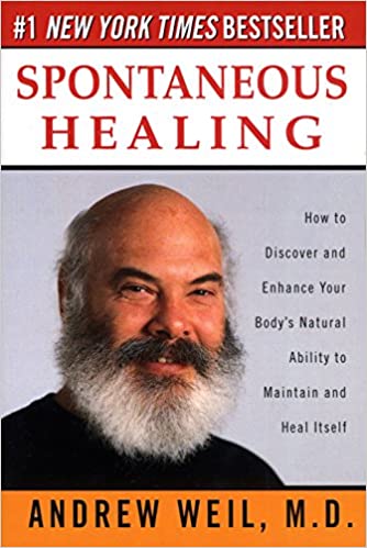 Spontaneous Healing: How to Discover and Enhance Your Body's Natural Ability to Maintain and Heal Itself (RARE BOOKS)