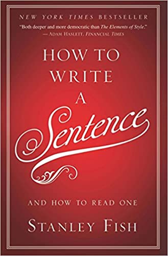 How to Write a Sentence: And How to Read One Hardcover