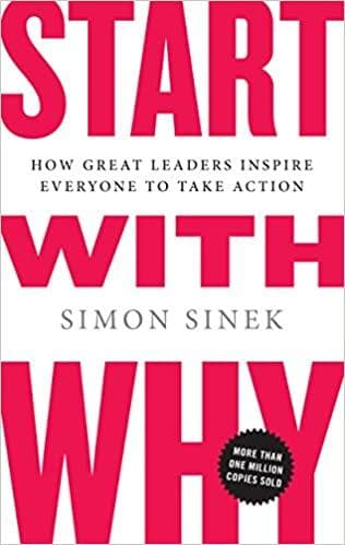 Start with Why: How Great Leaders Inspire Everyone to Take Action Hardcover