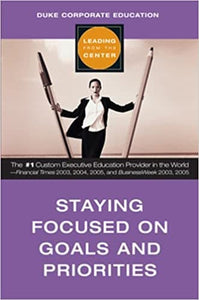 Staying Focused on Goals and Priorities [HARD COVER]