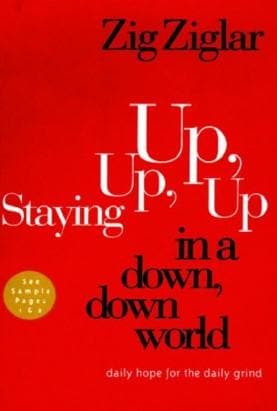Staying Up, Up, Up in a Down Down World by Zig Ziglar