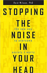 Stopping the Noise in Your Head: The New Way to Overcome Anxiety and Worry (RARE BOOKS)