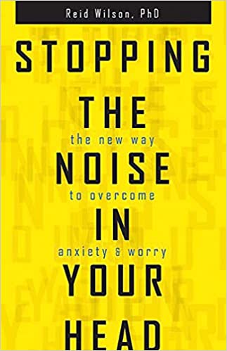 Stopping the Noise in Your Head: The New Way to Overcome Anxiety and Worry (RARE BOOKS)