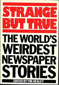 Strange But True - The World's Weirdest Newspaper Stories [RARE BOOKS]