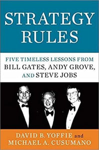 Strategy Rules: Five Timeless Lessons from Bill Gates, Andy Grove and Steve Jobs