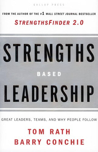Strengths based leadership: great leaders, teams, and why people follow [hardcover] by Tom Rath Barry Conchie