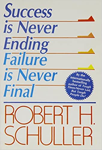 Success Is Never Ending, Failure Is Never Final
