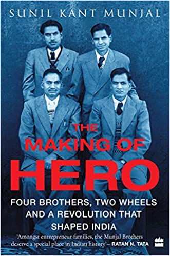 The Making of Hero: Four Brothers, Two Wheels and a Revolution that Shaped India [HARDCOVER] [RARE BOOKS]