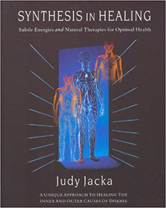 Synthesis in Healing: Subtle Energies and Natural Therapies for Optimal Health (RARE BOOKS)