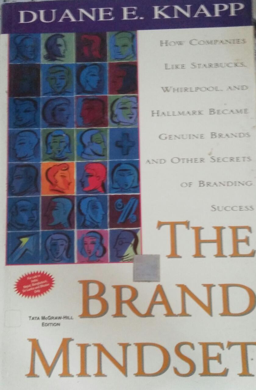 THE BRAND MINDSET ;How Companies Like Starbucks, Whirlpool ,And Hallmark Became Genuine Brands And Other Secrets Of Branding Success.