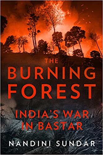THE BURNING FOREST India’s War in Bastar [Hardcover] (RARE BOOKS)