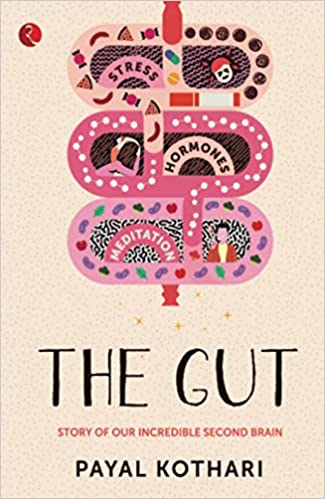 The gut: story of our incredible second brain by Payal Kothari