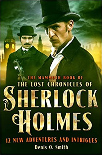 The Mammoth Book of the Lost Chronicles of Sherlock Holmes (RARE BOOKS)