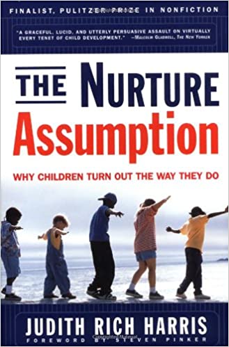 The Nurture Assumption: Why Children Turn Out the Way They Do (RARE BOOKS)