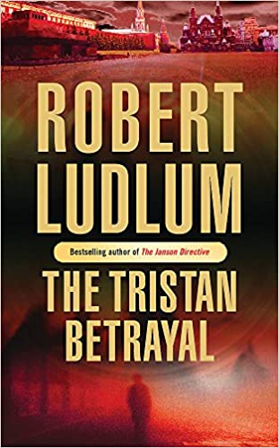The tristan betrayal BY Robert Ludlum