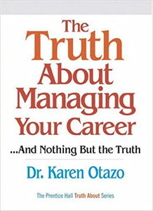 THE TRUTH ABOUT MANAGING YOUR CAREER