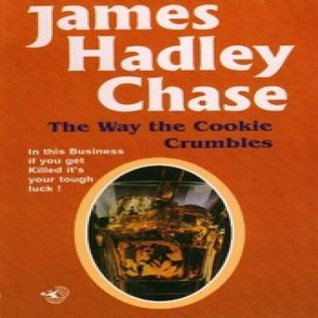The Way the Cookie Crumbled by James Hadley Chase