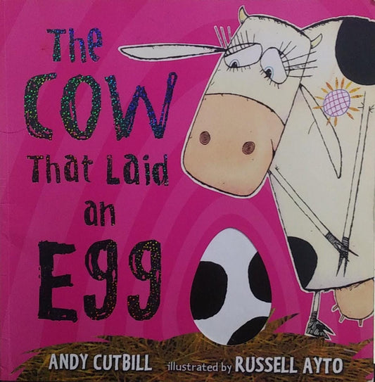 The Cow That Laid An Egg: A fantastically funny farmyard story!