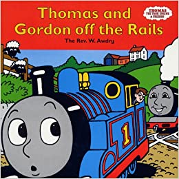 Thomas and Gordon Off the Rails (Thomas the Tank Engine & Friends)