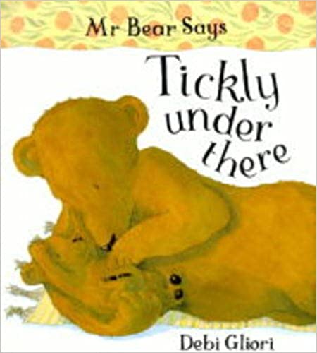 Tickly Under There (Mr.Bear Says S.) [BOARDBOOK] by Debi Gliori