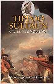Tippoo Sultaun: A Tale of the Mysore War (RARE BOOKS)