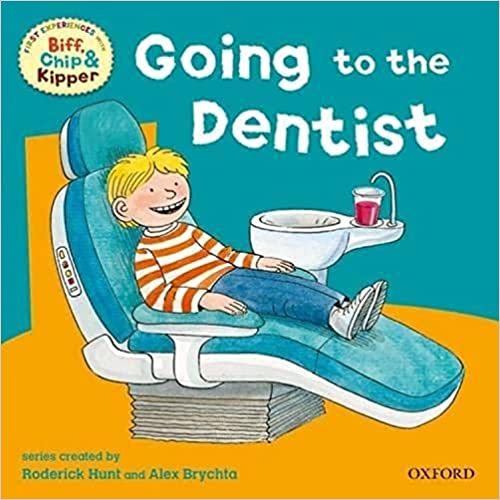 Oxford Reading Tree: Read With Biff, Chip & Kipper First Experiences Going to Dentist (First Experiences with Biff, Chip and Kipper)