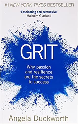 Grit: why passion and resilience are the secrets to success by Angela Duckworth