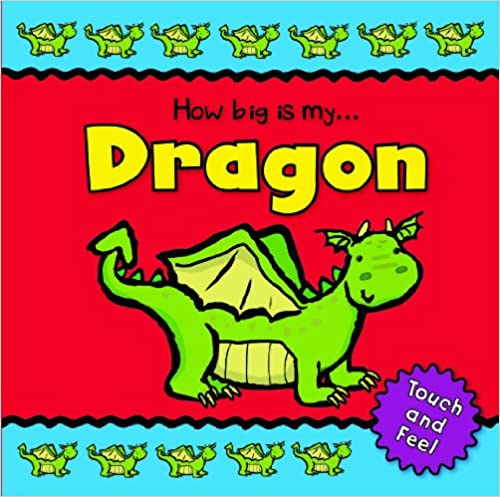 Dragon (How Big Is My)[ Board book ](touch and feel)