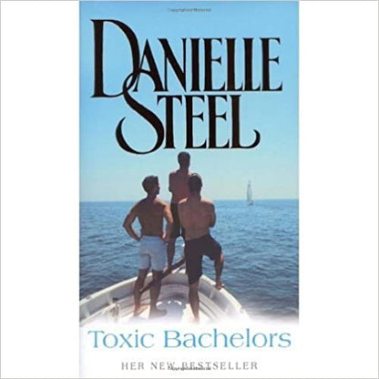 TOXIC BACHELORS by Danielle Steel