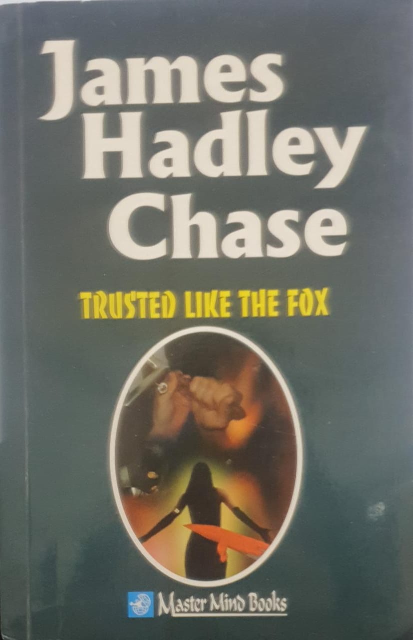 Trusted Like The Fox by James Hadley Chase