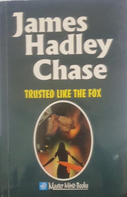 Trusted Like The Fox by James Hadley Chase