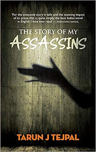 The Story Of My Assassins by Tarun J Tejpal