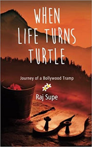 When Life Turns Turtle Journey of a Bollywood Tramp