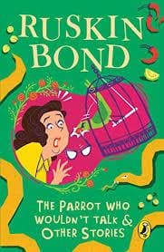 The parrot who wouldn't talk and other by ruskin bond