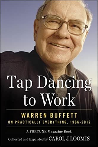 Tap Dancing to Work: Warren Buffett on Practically Everything, 1966-2012 Hardcover