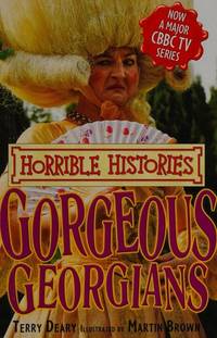 Gorgeous Georgians (Horrible Histories)