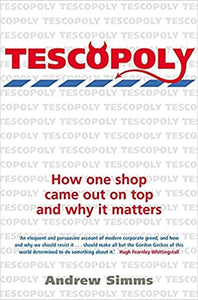 Tescopoly: How One Shop Came Out on Top and Why it Matters (rarebook) by andrew simms