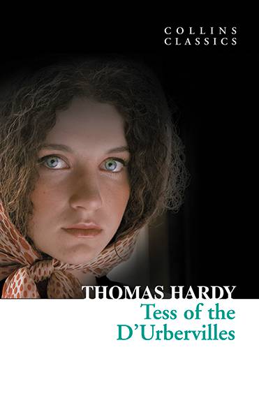 Tess of the D'Urbervilles by Thomas Hardy [Collins Classics]