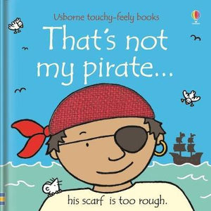 That's not my pirate… (Touch And Feel) Board book