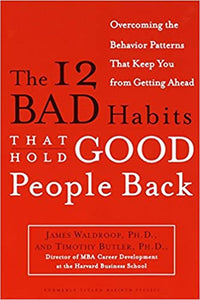The 12 bad habits that hold bood people back [rare books] by James Waldroop Ph.D.
