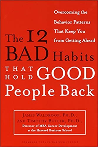 The 12 bad habits that hold bood people back [rare books] by James Waldroop Ph.D.
